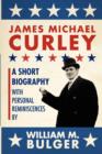 James Michael Curley (Paperback) : A Short Biography with Personal Reminiscences - Book