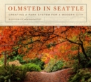 Olmsted in Seattle : Creating a Park System for a Modern City - Book