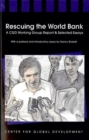 Rescuing the World Bank : A CGD Working Group Report and Selected Essays - Book