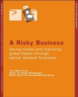 A Risky Business : Saving Money and Improving Global Health Through Better Demand Forecasting - Book