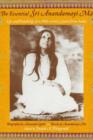 The Essential Sri Anandamayima : Life and Teachings of a 20th Century Saint from India - Book
