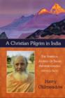 Christian Pilgrim in India : The Spiritual Journey of Swami Abhishiktananda (Henri Le Saux) - Book