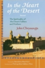 In the Heart of the Desert : Revised the Spirituality of the Desert Fathers and Mothers - Book