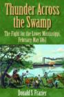 Thunder Across the Swamp : The Fight for the Lower Mississippi, February-May 1863 - Book