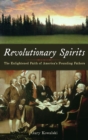 Revolutionary Spirits : The Enlightened Faith of America's Founding Fathers - Book