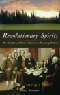 Revolutionary Spirits : The Enlightened Faith of America's Founding Fathers - eBook