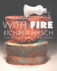 With Fire: Richard Hirsch - Book