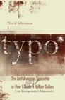 Typo : The Last American Typesetter or How I Made an Lost 4 Million Dollars - Book