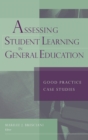 Assessing Student Learning in General Education : Good Practice Case Studies - Book