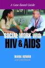 Social Work with HIV and AIDS : A Case-Based Guide - Book
