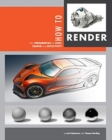 How to Render : The Fundamentals of Light, Shadow and Reflectivity - Book