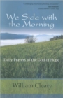 We Side With the Morning : Daily Prayers to the God of Hope - Book