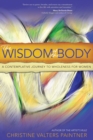 The Wisdom of the Body : A Contemplative Journey to Wholeness for Women - Book