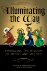 Illuminating the Way : Embracing the Wisdom of Monks and Mystics - Book
