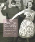 More Than Everything : My Voyage with the Gods of Love - eBook