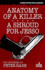 Anatomy of a Killer/A Shroud for Jesso : Two Mysteries - Book