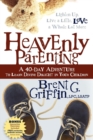 Heavenly Parenting : A 40-Day Adventure to Learn Divine Delight in Your Children - Book