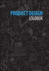 Product Design Logbook : An Inventor's Notebook - Book