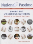 The National Pastime, 2012 : Short but Wondrous Summers: Baseball in the North Star State - Book