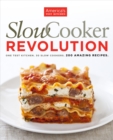 Slow Cooker Revolution : One Test Kitchen. 30 Slow Cookers. 200 Amazing Recipes. - Book