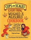 The Cups & Scales Everything Weighed & Measured Cookbook -7 Sample Plans of Eating & 300 Recipes - No Sugar,Wheat, Flour - With and Without Starches and Grains - People & Groups - Book