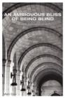 An Ambiguous Bliss of Being Blind - Book