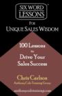 Six Word Lessons For Unique Sales Wisdom : 100 Lessons to Drive Your Sales Success - Book