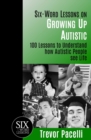 Six-Word Lessons on Growing Up Autistic : 100 Lessons to Understand How Autistic People See Life - Book
