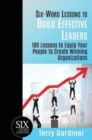 Six-Word Lessons to Build Effective Leaders : 100 Lessons to Equip Your People to Create Winning Organizations - Book