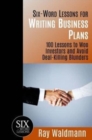 Six-Word Lessons for Writing Business Plans : 100 Lessons to Woo Investors and Avoid Deal-Killing Blunders - Book