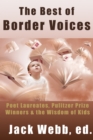The Best of Border Voices : Poet Laureates, Pulitzer Prize Winners & the Wisdom of Kids - Book