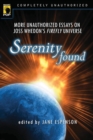 Serenity Found : More Unauthorized Essays on Joss Whedon's Firefly Universe - Book