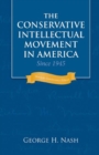 Conservative Intellectual Movement in America since 1945 - Book