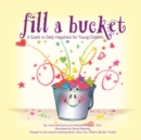 Fill A Bucket: A Guide to Daily Happiness for Young Children - Book