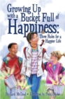 Growing Up With A Bucket Full Of Happiness : Three Rules for a Happier Life - Book