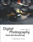 Digital Photography from the Ground Up : A Comprehensive Course - Book