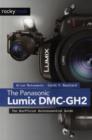Panasonic Lumix DMC-GH2 : The Unofficial Quintessential Guide - Book