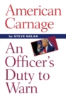 American Carnage : An Officer's Duty to Warn - Book