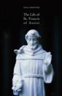 The Life of St. Francis of Assisi - Book