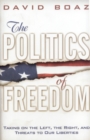 The Politics of Freedom : Taking on the Left, the Right and Threats to Our Liberties - Liberties - Book