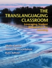 The Translanguaging Classroom : Leveraging Student Bilingualism for Learning - Book