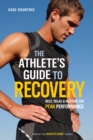 The Athlete's Guide to Recovery : Rest, Relax, and Restore for Peak Performance - Book