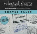 Selected Shorts: Travel Tales : A Celebration of the Short Story - Book