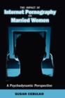 The Impact of Internet Pornography on Married Women : A Psychodynamic Perspective - Book