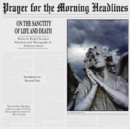 Prayer for the Morning Headlines : On the Sanctity of Life and Death - Book