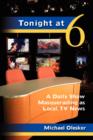 Tonight at Six : A Daily Show Masquerading as Local TV News - Book