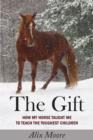 The Gift : How My Horse Taught Me to Teach the Toughest Children - Book
