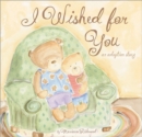 I Wished for You : An Adoption Story - Book