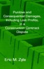 Punitive and Consequential Damages, Including Lost Profits, in a Construction Contract Dispute - Book
