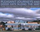 Pleasant Journeys and Good Eats along the Way : The Paintings of John Baeder - Book